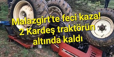 2 KARDEŞ TRAKTÖRÜN ALTINDA KALDI
