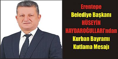 Başkan  Hüseyin Haydaroğulları’ndan Kurban Bayramı Mesajı