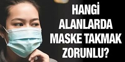 BİRÇOK CADDE VE SOKAKTA MASKE TAKMA ZORUNLULUĞU GETİRİLDİ