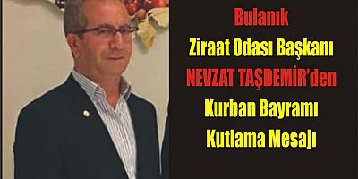 Bulanık Ziraat Odası Başkanı Taşdemir’den Kurban Bayramı Mesajı