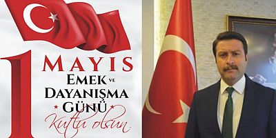 Kaymakam Oğuzhan Ocak’ın, “1 Mayıs Emek ve Dayanışma Günü” Mesajı