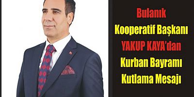 Kooperatif Başkanı Yakup Kaya’dan Kurban Bayramı Mesajı