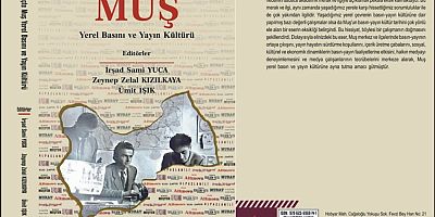 “Tarihsel Süreçte Muş Yerel Basını ve Yerel Kültürü” Çok Yakında Okuyucuyla Buluşacak
